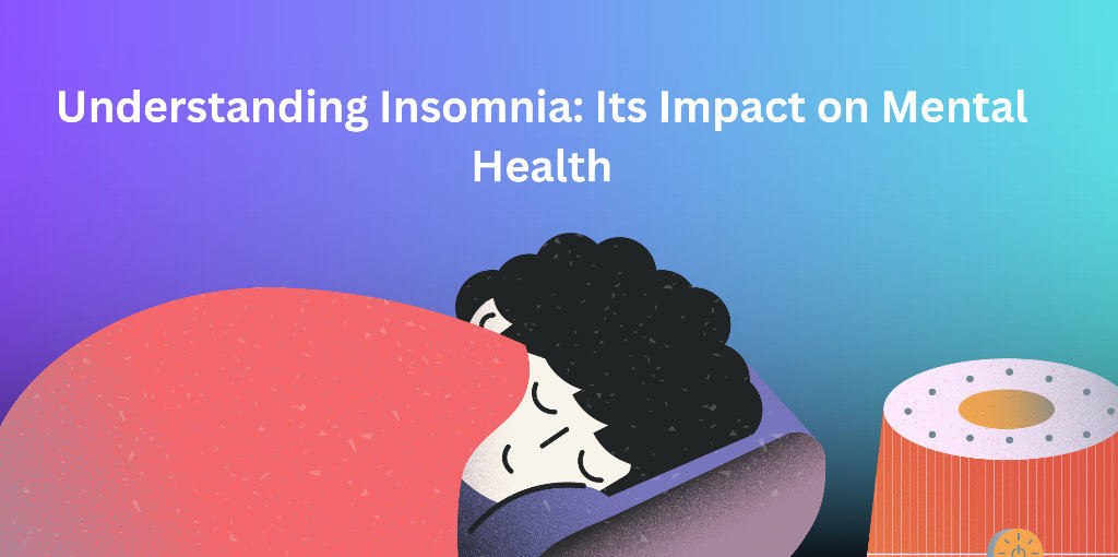 Understanding Insomnia: Its Impact on Mental Health